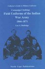 Campaign Clothing Field Uniforms of the Indian War Army 18661871