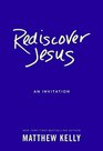 Rediscover Jesus An Invitation