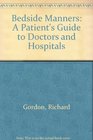 Bedside Manners A Patient's Guide to Doctors and Hospitals
