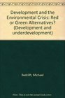 Development and the Environmental Crisis Red or Green Alternatives