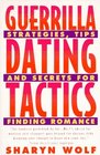 Guerrilla Dating Tactics Strategies Tips and Secrets for Finding Romance