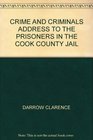Crime and Criminals An Address Delivered to the Prisoners in the  Chicago County Jail