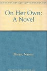 On Her Own A Novel