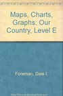 Maps, Charts, Graphs: Our Country, Level E