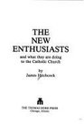 The new enthusiasts and what they are doing to the Catholic Church