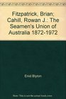 The Seamen's Union of Australia 18721972 A history
