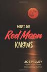 What The Red Moon Knows