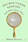 You Don\'t Look Your Age: And Other Fairy Tales
