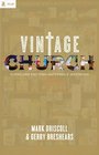 Vintage Church Timeless Truths and Timely Methods