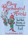 Cheap Psychological Tricks: What to Do When Hard Work, Honesty, and Perseverance Fail