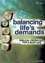Balancing Life's Demands Study Guide Biblical Priorities for a Busy Life