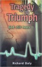 Tragedy to Triumph God Still Heals