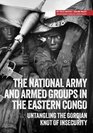 The national army and armed groups in the eastern Congo Untangling the Gordian knot of insecurity