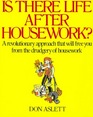 Is There Life After Housework?