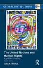 The United Nations and Human Rights A guide for a new era