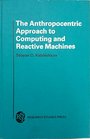 The Anthropocentric Approach to Computing and Reactive Machines