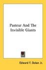 Pasteur And The Invisible Giants