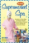 Joey Green's Supermarket Spa: Hundreds of Easy Ways to Pamper Yourself with Brand-Name Products You've Already Got Around the House