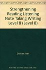 Strengthening Reading Listening Note Taking Writing Level 8