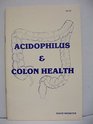 Acidophilus and Colon Health A SelfHelp Manual