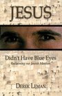 Jesus Didn't Have Blue Eyes Reclaiming Our Jewish Messiah