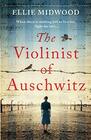 The Violinist of Auschwitz Based on a true story an absolutely heartbreaking and gripping World War 2 novel