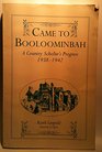 Came to Booloominbah A Country Scholar's Progress 19381942