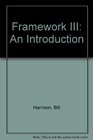 Framework III An Introduction