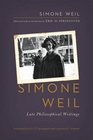Simone Weil Late Philosophical Writings