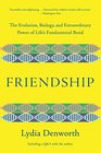 Friendship The Evolution Biology and Extraordinary Power of Life's Fundamental Bond