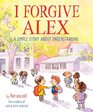 I Forgive Alex A Simple Story About Understanding