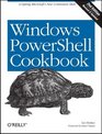 Windows PowerShell Cookbook The Complete Guide to Scripting Microsoft's New Command Shell