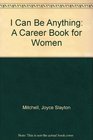 I Can Be Anything A Career Book for Women