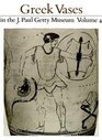 Greek Vases in the J Paul Getty Museum Volume 4