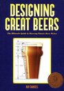 Designing Great Beers  The Ultimate Guide to Brewing Classic Beer Styles
