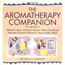 The Aromatherapy Companion : Medicinal Uses/Ayurvedic Healing/Body-Care Blends/Perfumes  Scents/Emotional Health  Well-Being (Herbal Body)