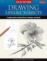 StepbyStep Studio Drawing Lifelike Subjects A complete guide to rendering flowers landscapes and animals