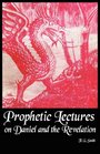 Prophetic Lectures on Daniel and the Revelation