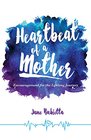 Heartbeat of a Mother Encouragement for the Lifelong Journey