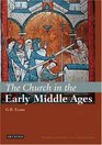 The Church in the Early Middle Ages The IBTauris History of the Christian Church