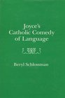 Joyce's Catholic Comedy of Language