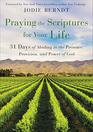 Praying the Scriptures for Your Life 31 Days of Abiding in the Presence Provision and Power of God