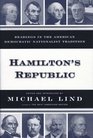 HAMILTONS REPUBLIC  READINGS IN THE AMERICAN DEMOCRATIC NATIONALIST TRADITION