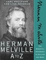 Herman Melville A to Z The Essential Reference to His Life and Work