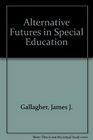 Alternative Futures in Special Education