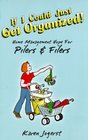 If I Could Just Get Organized! Home Management Hope for Pilers and Filers