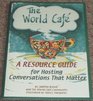 The World Cafe A Resource Guide for Hosting Conversations That Matter