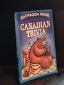 The Bathroom Book of Canadian Trivia