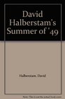 David Halberstam's Summer of '49