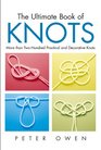 The Ultimate Book of Knots More than TwoHundred Practical and Decorative Knots